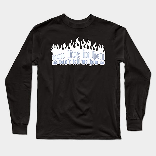 You Live In Hell (Blue) Long Sleeve T-Shirt by Ocie M McNai